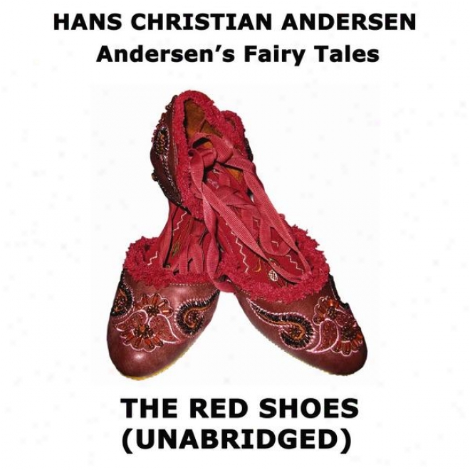 Andersen's Fairy Tqles, The Red Shoes, Unabridged Story, By Hans Christian Andersen