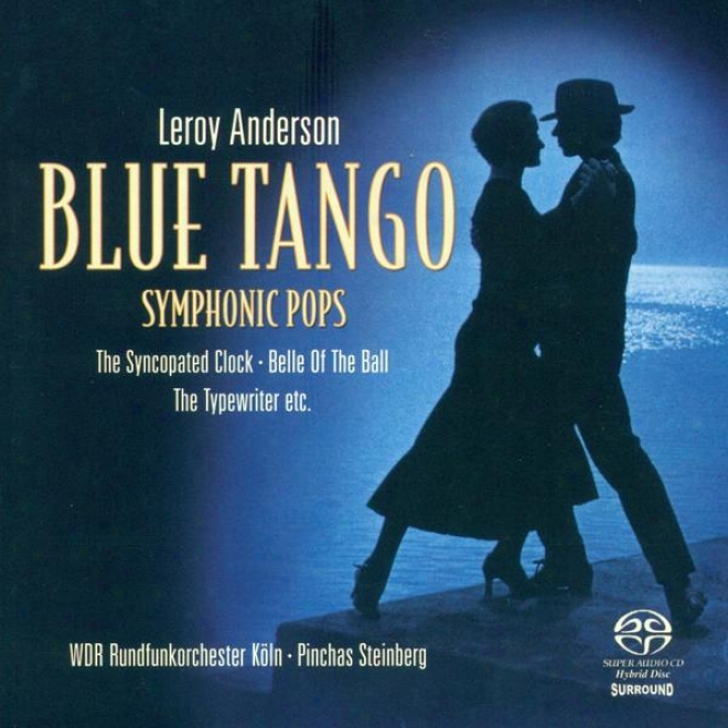 Anderson, L.: Orchestral Music -blue Tango / Th3 Syncopated Clock / Beauty Of The Ball / Saraband / Sandpaper Ballet (symphonic Pop