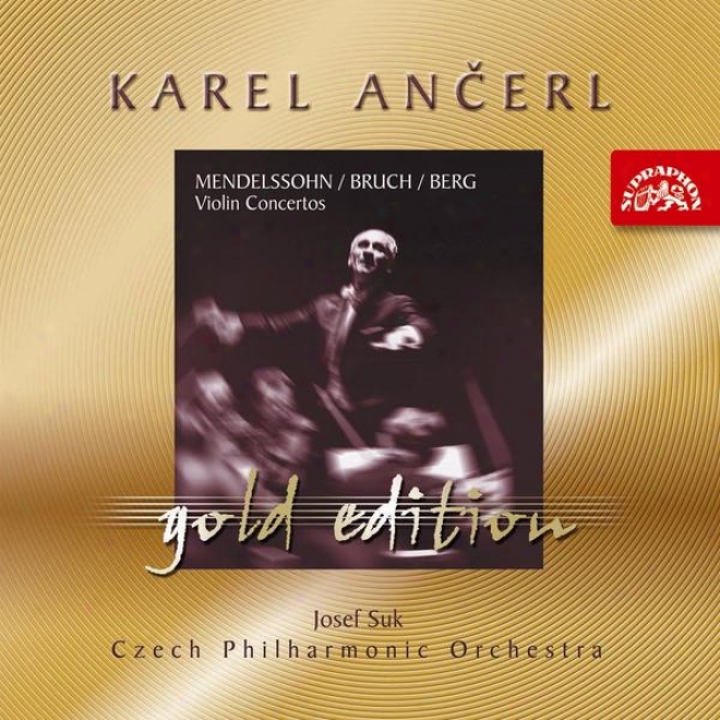 Anerl Gold 3 Mendelssohn-barttholdy,f./bruch,m./berg,a. Concertos For Violin And Orcjestra