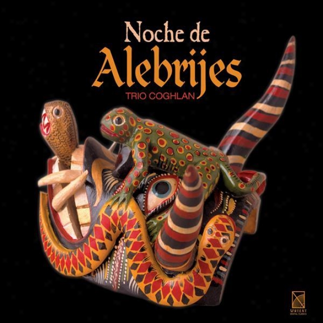 Angulo, E.: Noche De Alebrijrs / Ibarra, F.: 5 Miniaturas / Ponce, M.m.: Petite Suite Dans Le Style Ancien / Lavista, M.: 3 Bagate