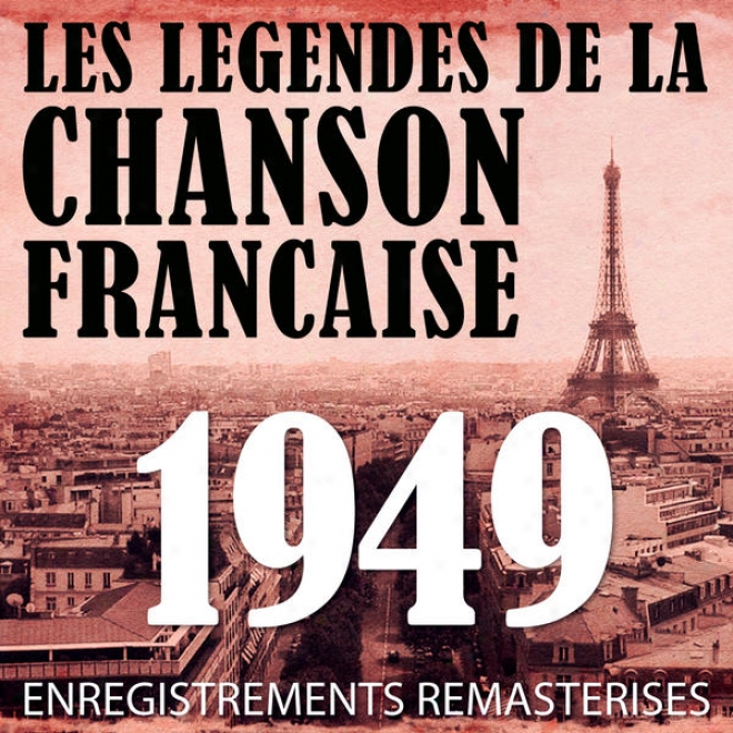 Anne 1949 - Les Lgnedes De La Chanson Franaise (french Music Legends Of The 40's)