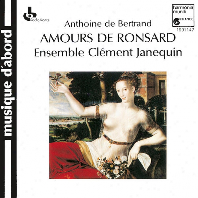 Anthoine De Bertrand: Amours De Ronsard. Liv5e I: Amours De Cassandre (exc.)