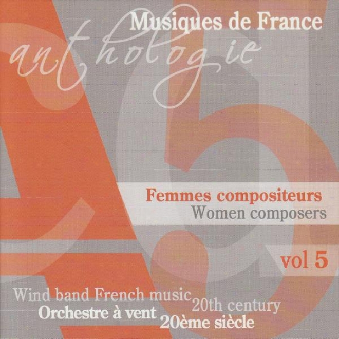 Anthologie Des Musiques Originales Pour Orchestre A Vent Au Xxeme Siecle - Femmes Compositeeurs Vol 5