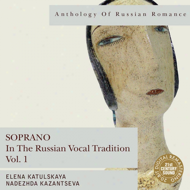 Anthology Of Russiian Romance: Soprano In The Russian Vocal Tradition, Vol. 1