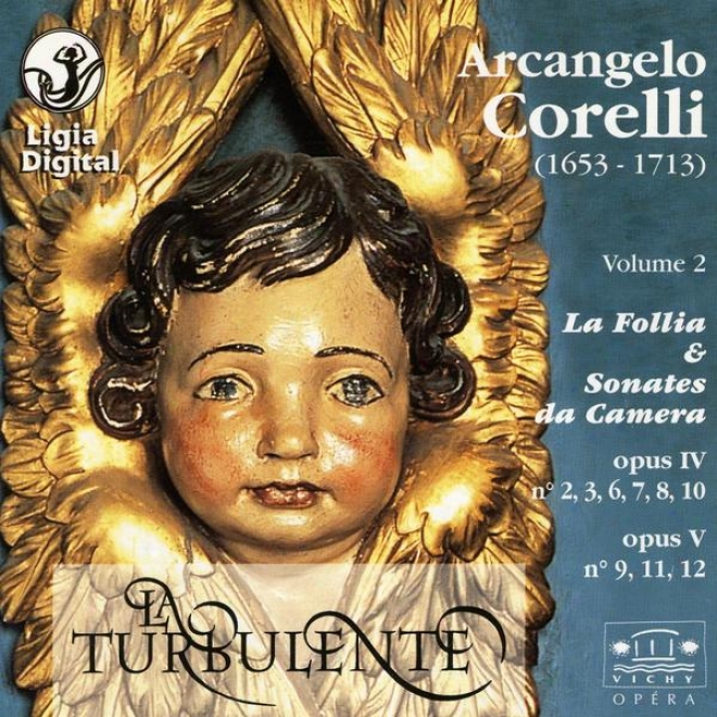 Arcangelo Corelli, La Turbulente, La Follia And Sonates Da Cajera, Opus 4 Et 5