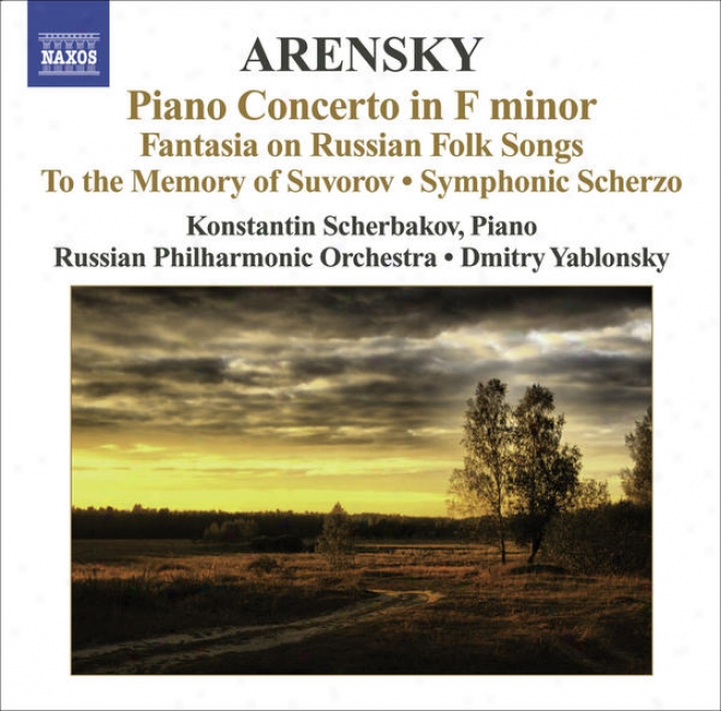 Arendky, A.: Piano Concerto / Ryabinin Fantasia / To The Memory Of Suvorov / Symphonic Scherzo (scherbakov, Russian Philharmonic,