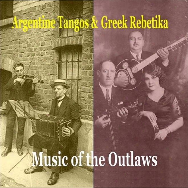 Argentine Tangos & Greek Rebetika / Music Of Outlaws / Recordings 1924 -1044