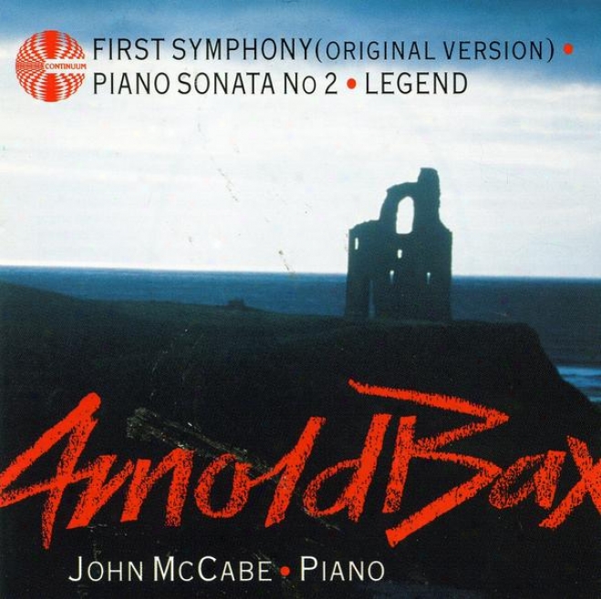 Arnold Bax, Piano Sonata In E Flat (symphony No. 1) Legend; Piano Sonata No. 2