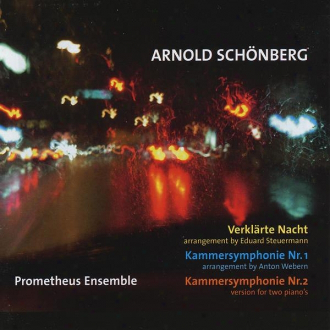 Arnold Schnberg By Proetheus Ensemble, Verklrte Nacht, Kammersymphonien