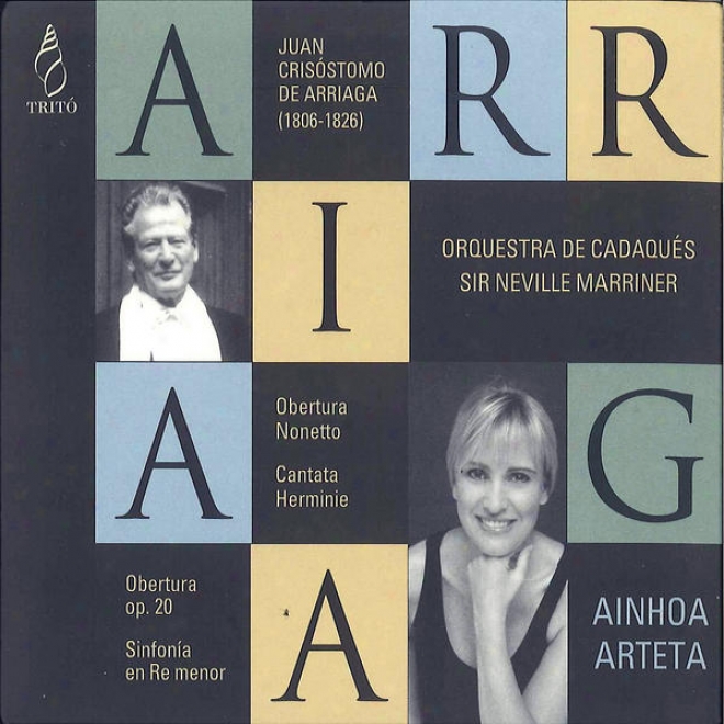 Arriaga: Obertura Nonetto, Cantata Herminie, Obertura Op. 20, & Slnfona En Re Menor