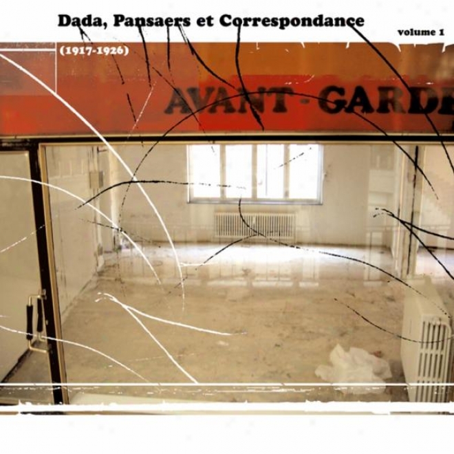 Avant-garde In Belgium 1917-1978 Vol. 1 (dafa Pansaers And Correspondance (1917-1926))