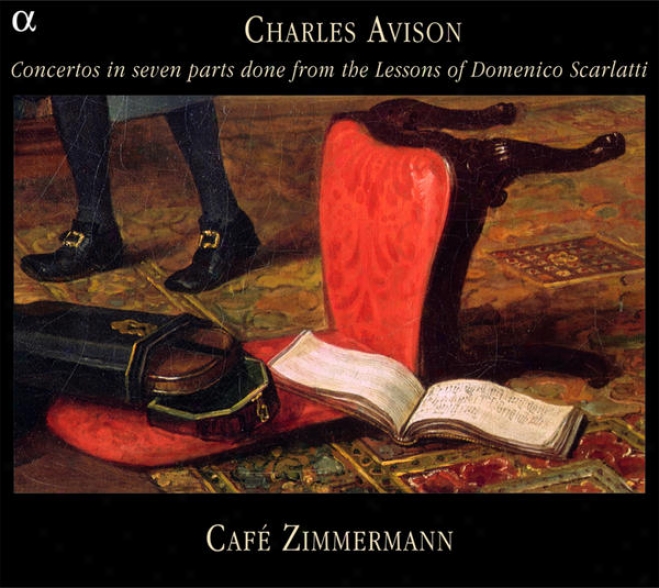 Avison: Concertos In Seven Parts Done From The Lessons Of Domenico Scarlatti