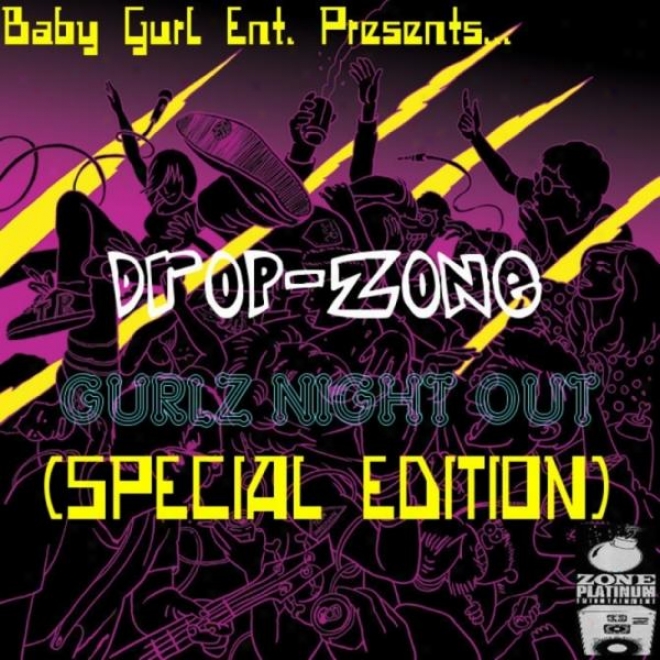 "baby Gurl Ent. Presents... ""drop-zone"" Gurlz Night Out (special Edition)"