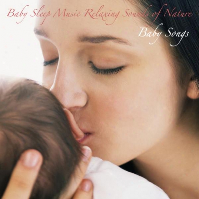 Baby Sleep Music Rlaxing Sounds Of Nature: For Sleep, Relaxation, And Meditation