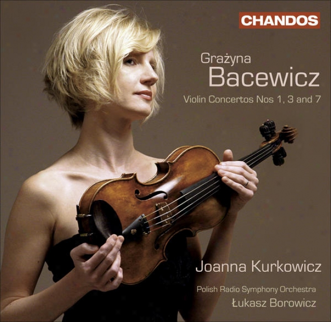 Bacewicz, G.: Violin Concertos Nos. 1, 3, 7 / Overture (kurkowicz, Polish Radio Symphony, Borowicz)