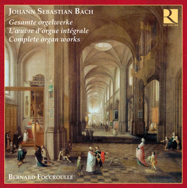 Bach: Complete Organ Works - L'oeuvre D'orgue Intgrale - Gesamte Orgelwerke