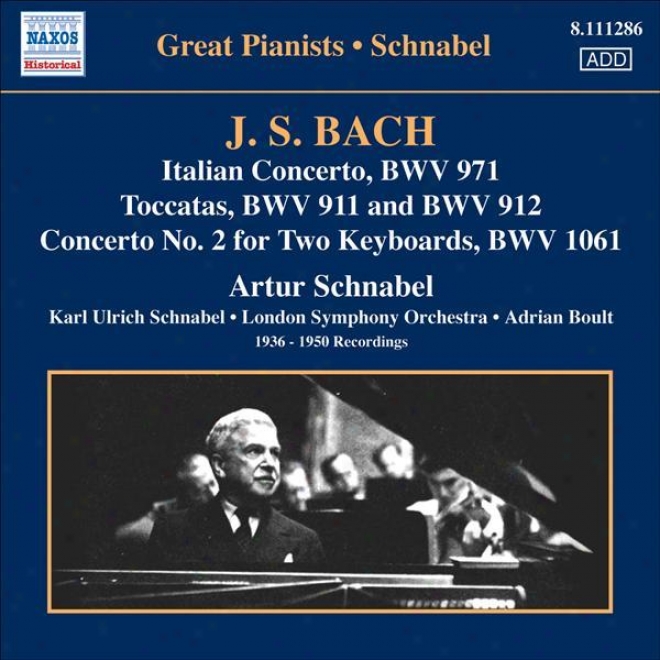 Bach, .Js.: Italian Concerto / Toccatas / Concerto For 2 Keyboards, Bwv 1061 (schnabel) (1936-1950)