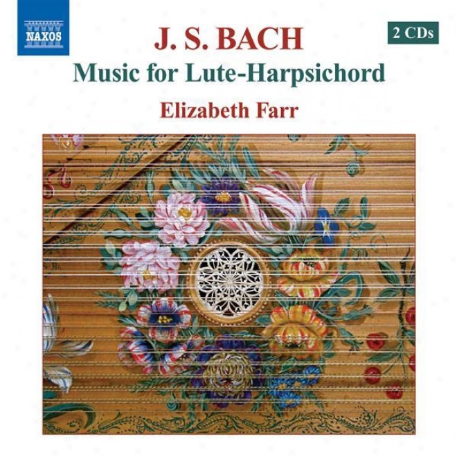 Bach, J.s.: Lute-harpsichord Melody (farr) - Lute Suites And Partitas, Bwv 995-997, 1006a / Sarabande Con Partite, Bwv 990