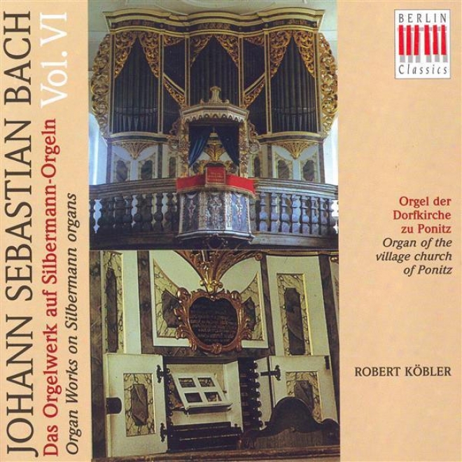 Bach, J.s.: Organ Music On Silbermann Organs, Vol. 6 - Bwv 540, 546, 548, 550, 591 (kobler)