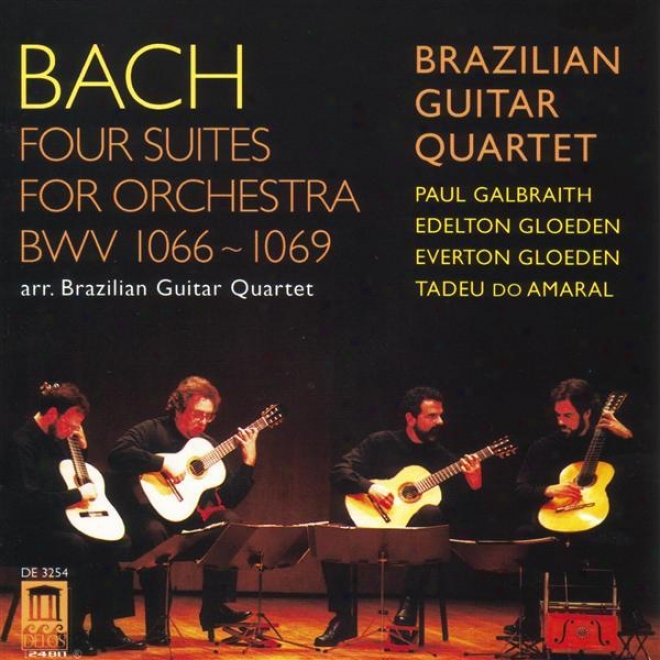 Bach, J.s.: Overture (suite) Nos. 1-4 (arr. Against Guitar Quartet) (brazilian Guitar Quartet)