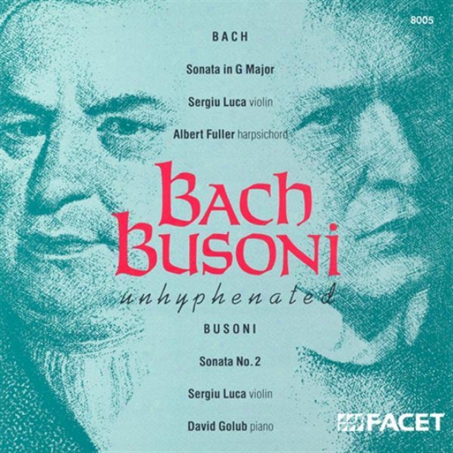 Bach, J.s.: Sonata No. 6 For Violin And Harpsichord In G Major / Busoni, F.: Violin Sonataa No. 2