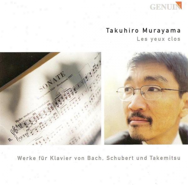 Bach, J.s.: Toccata, Bwv 910 / Schubert, F.: Piano Sonata No. 18 / Takemitsu, T.: Les Yeux Clos (murayama)