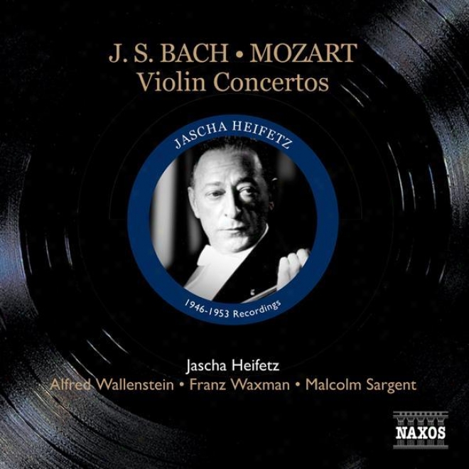 Bach, J.s.: Viklin Concertos / Mozart: Violin Concerto No.  (5heifetz) (1946-53)