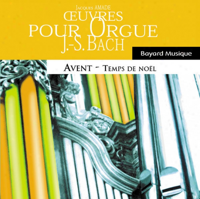 Bach: Oeuvres Pour Orgue - Aveht & Temps De Nol / Odgan Works - Advent & Christmas Time