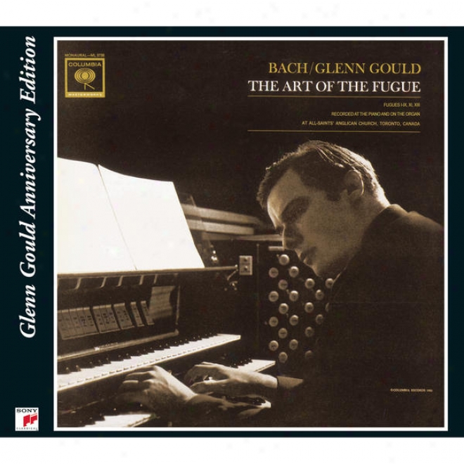 Bach: The Art Of The Fugue, Fugues 1 - 9 (glenn Gould - The Anniversry Edition)