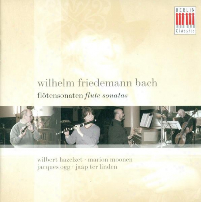 Bach, W.f.: Chamber Music - F. 47, 48, 51, 52 (hazelzet, Moonen, Linden, Ogg)