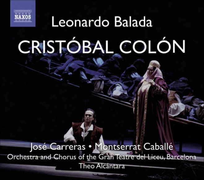 Balada, L.: Cristobal Colon (christopher Columbus) [opera]] (carreras, Cabelle, Gran Teatre Del Liceu, Alcantara)