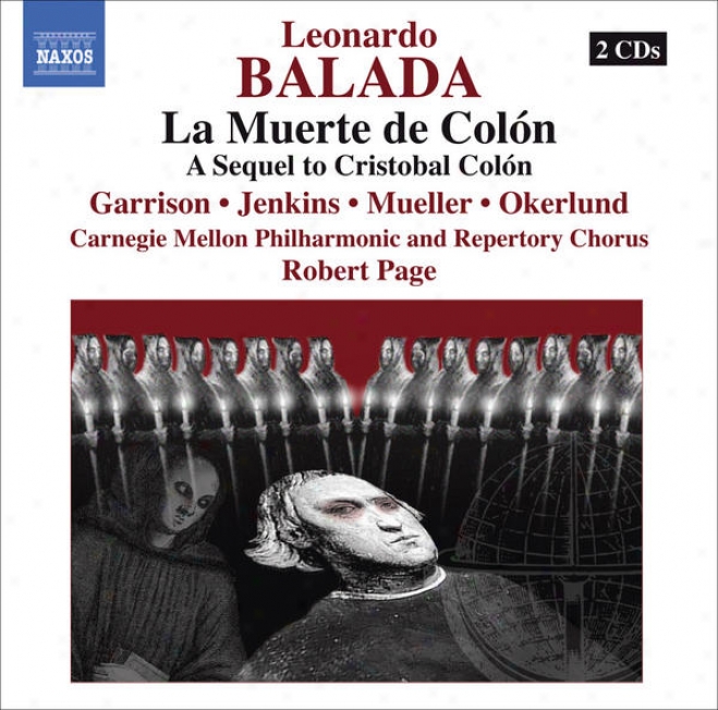 Balada, L.: Muerte De Colon (la) (death Of Columbus) [opera] (j. Garrison, J. Jenkins, Carnegie Mellon Philharmonic And Repertory