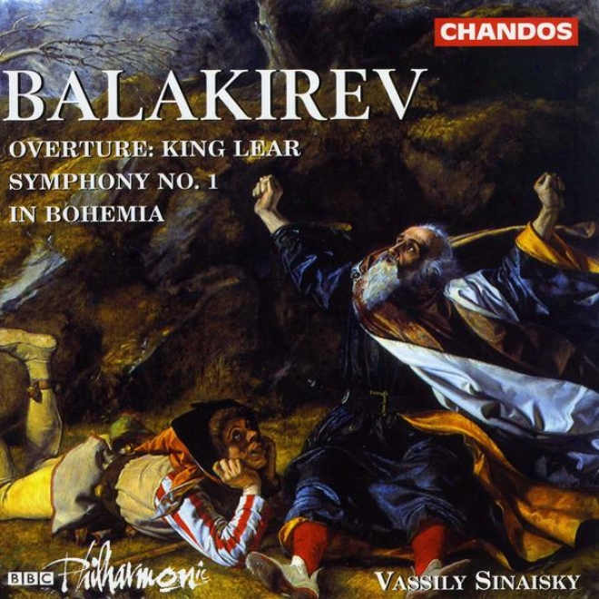 "balakirev:  Symphony No. 1 In C; Symphonic Poem ""in Bohemia""; King Lear Overture"