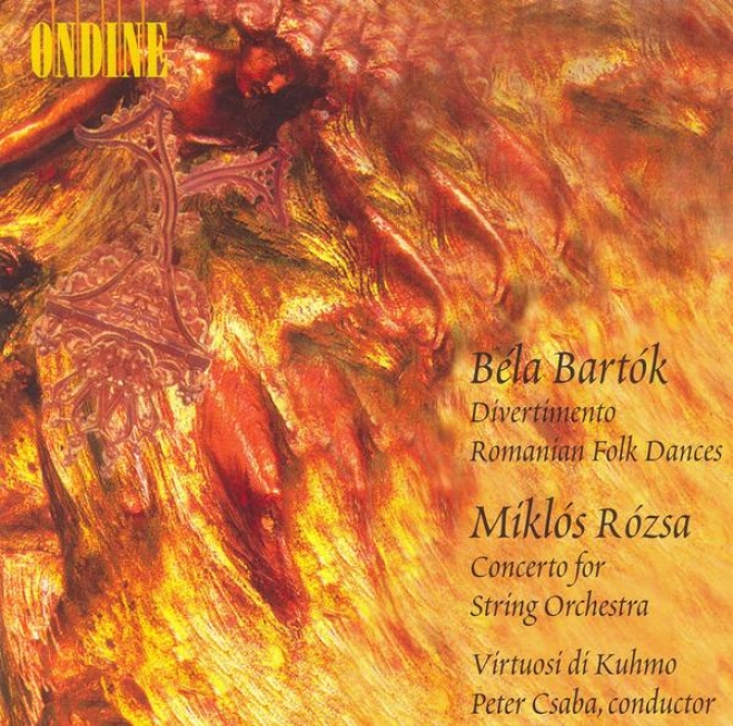 Bartok, B.: Divertomento / Romanian Folk Dances / Rozss, M: Concerto For Strings (csaba)