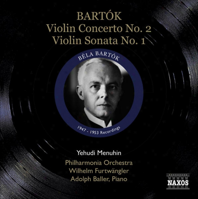 Bartok, B.: Violin Concerto No. 2 / Violin Sonata No. 1 (menuhin) (1947, 1953)