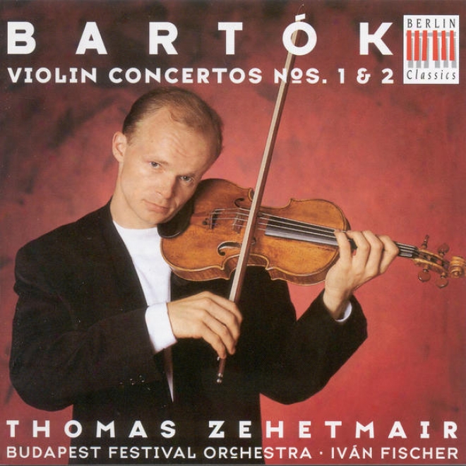 Bartok, B: Violin Concertos Nos. 1 And 2 (zehetmair, Budapest Feast Orchestra, I. Fischer)