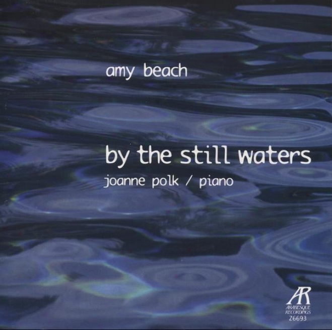 "beach, Amy: ""by The Still Waters"": The Solo Piano Music Of Ajy Beach (vol. 1) - Variations On Balkan Themes, Op. 60; Op. 54, Nos."