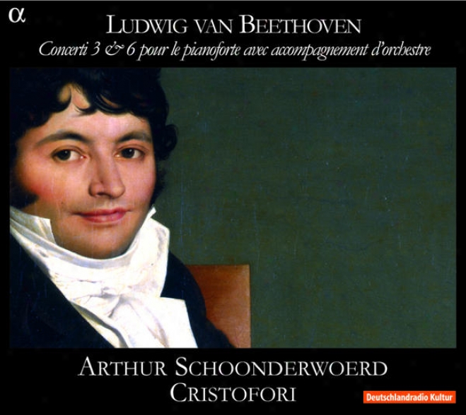 Beethoven: Concerti 3 & 6 Pour Le Pianofor5e Avec Accompagnement D'orchestre