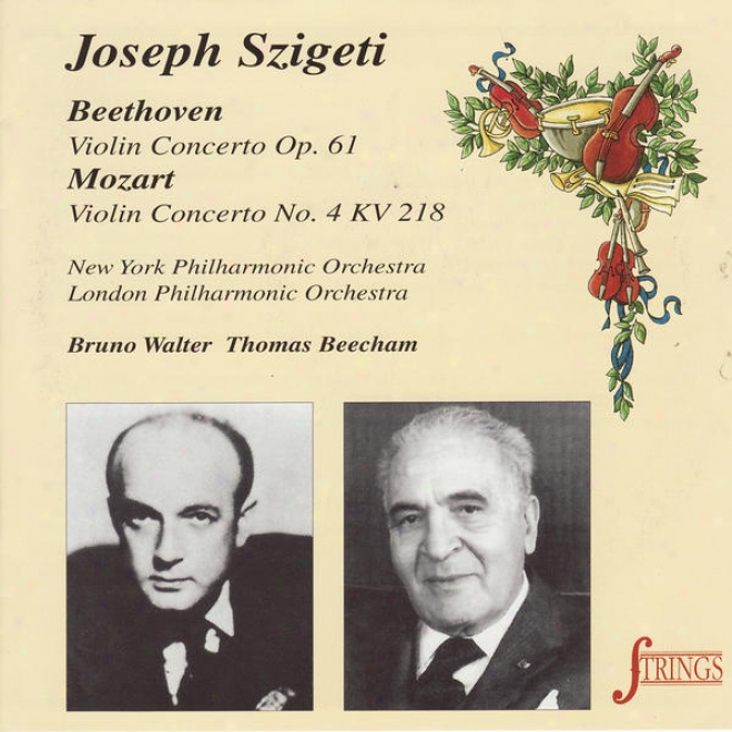 Beetjoven: Concerto Vo Violin And Orchestra In D - Mozart: Concerto For Violin Orchestra No. 4 In D
