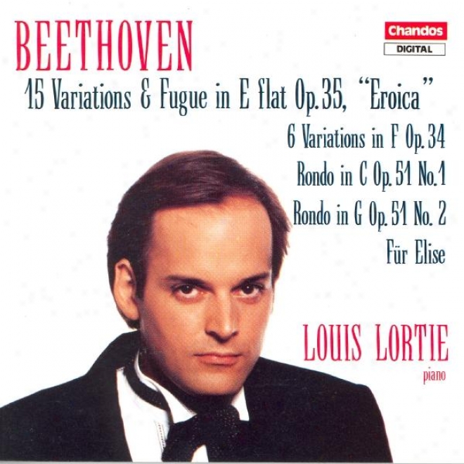 Beethoven: Eroica Vqriations / 6 Variations, Op. 34 / Rondo In C / Rondo In G / Fur Elise