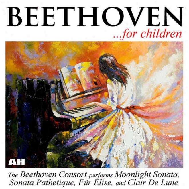 Beethoven According to Children: Sonata Pathetique, Moonlight Sonata, Fur Elise, Clair De Crescent