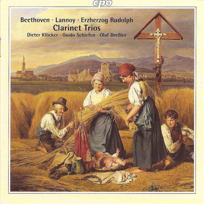 Beethoven, L. Van: Clarinet Trio, Op. 11 / Lannoy, H.e.j. Von: Clarinet Trko, Op. 15 / Osterreich, R. Von: Clarinet Trio In E Flat