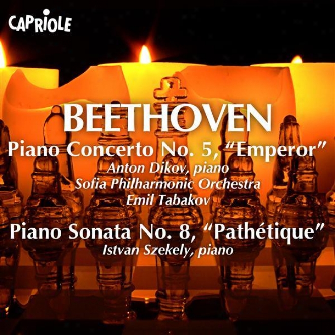 "beethoven, L. Van: Piano Concerto No. 5, ""emperor"" (dikov, Sofia Philharmonicc, Tabakov) / Piano Sonata No. 8, ""pathetique"