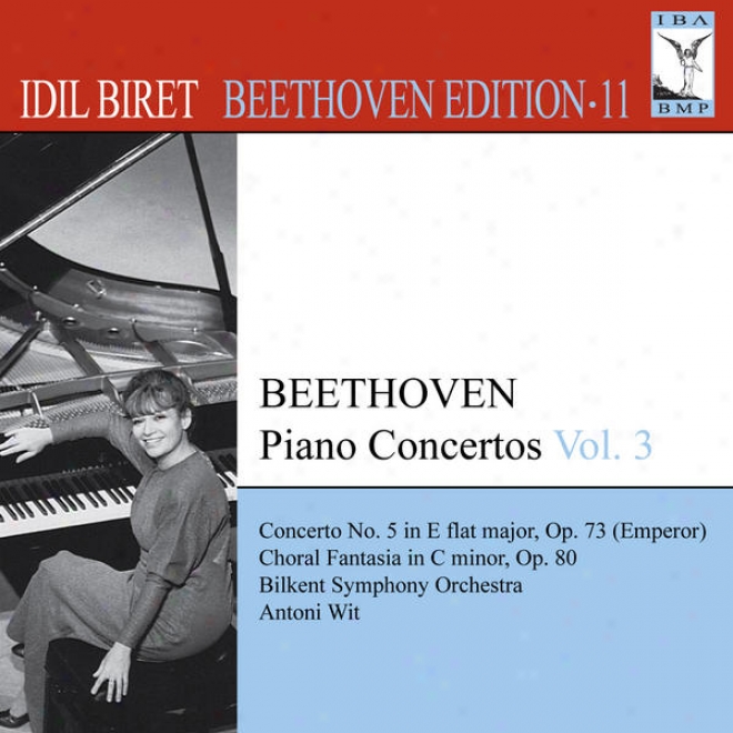 "beethoven, L. Van: Piano Concertos, Vol. 3 (biret) - No. 5, ""emperor"" / Choral Fantasy (biret Beethoven Edition, Vol. 11)"