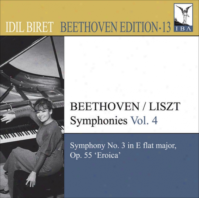 "beethoven, L. Van: Symphonies (arr. F. Liszt For Piano), Vol. 4 (biret) - N.o 3, ""eroica"" (biret Beethoven Edition, Vol. 13)"