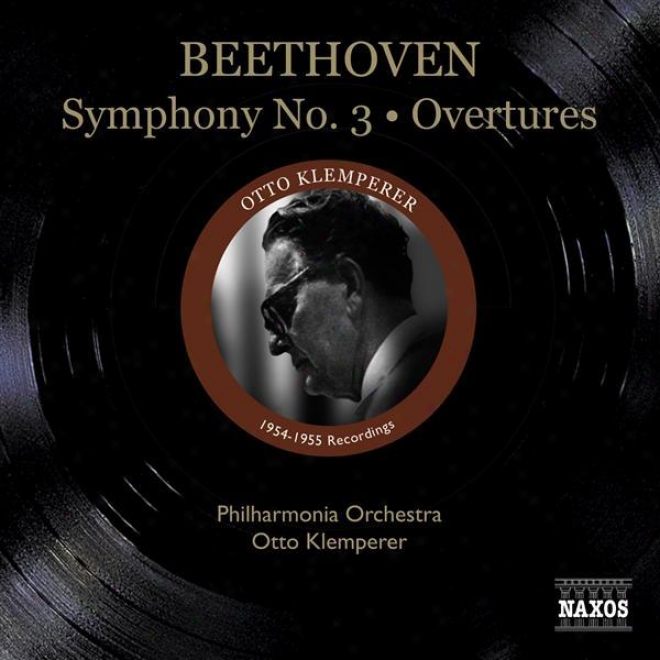 "beethoven, L. Van: Symphony No. 3, ""eroica"" / Leonore Overtures Nos. 1, 2 (philharmonia Orchestra, Klemperer) (1954-1955)"