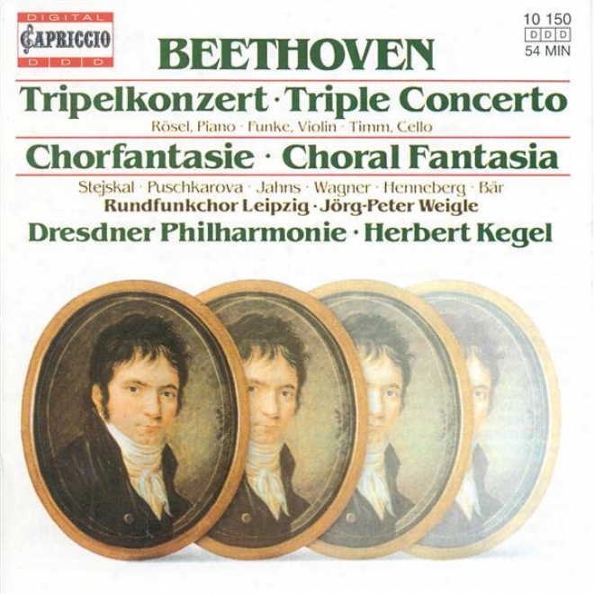 Beethoven, L.. Van: Triple Concerto / Choral Fantasy (rosel, Funke, Timm , Lelpzig Radio Chorus, Dresden Philharmonic, Kegel)