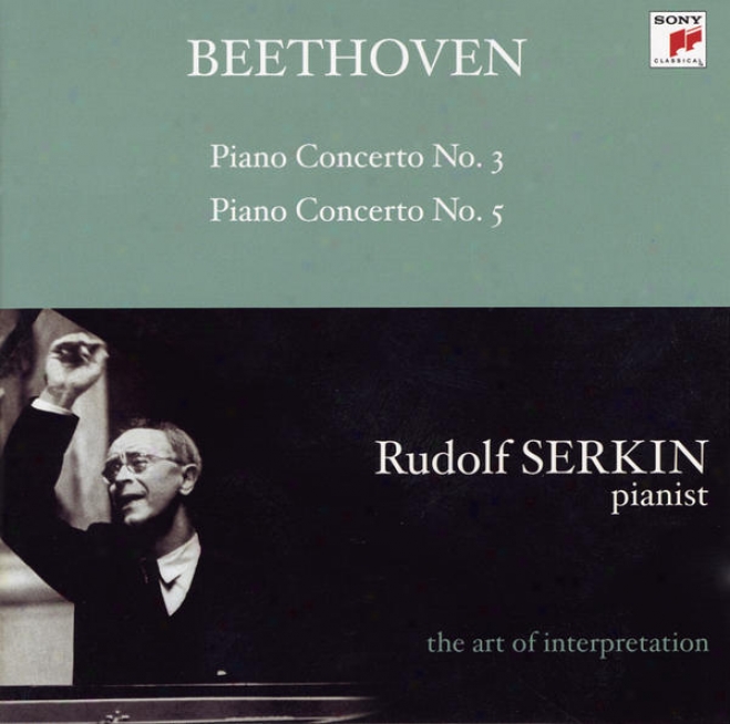 "beethoven: Piano Concertos Nos. 3 & 5 ""emperor"" (rudolf Serkin - The Art Of Interpretation)"