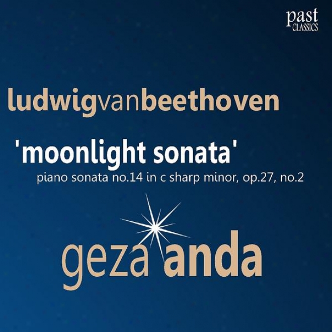 "beethoven: Piano Sonata No. 14 In C-sharp Minor, Op. 27 No. 2 - ""moonlight Sonata"