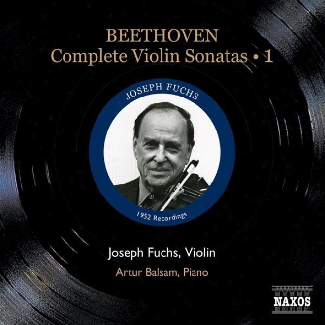 Beethoven: Violin Sonatas (complete), Vol. 1 (fuchs, Balsam) - Nos. 1-4 (1952)